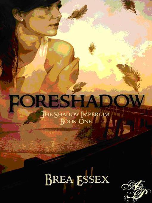 Title details for Foreshadow by Brea Essex - Available